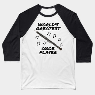 World's Greatest Oboe Player Oboist Woodwind Musician Baseball T-Shirt